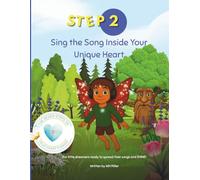 Sing the Song of Your Unique Heart: A Butterfly Kidz Adventure (The Seven Steps to Your Heart’s Magic)
