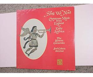 Sing We Noel Christmas Music from England & Early America The Boston Camerata