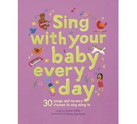 Sing With Your Baby Every Day: 30 songs and nursery rhymes to sing along to (Stitched Storytime)