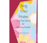 Sing Your Praise: A 30-Day Devotional Journal for Christian Vocalists