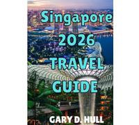 Singapore 2026 TRAVEL GUIDE