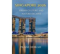 SINGAPORE 2026: Urban Culture & Nature Escapes