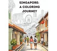 Singapore: A Coloring Journey: Iconic Scenes, Everyday Moments, and Quiet Places