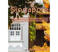 Singapore: A Visual Travel Guide in 50 Capitvating Images (World Through the Lens: A Travel Photography Series)