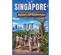 Singapore Bucket List Adventure: A Full Color Travel Guide (Stacy Tiggs Bucket List Guides)