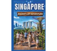 Singapore Bucket List Adventure: A Full Color Travel Guide (Stacy Tiggs Bucket List Guides)