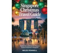 Singapore Christmas travel guide 2025: Explore the experience of a Magical Tropical Christmas in Singaporean