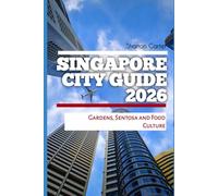 Singapore City Guide 2026: Gardens, Sentosa and Food Culture: 31 (2026 Travel, Vacation and Tour Guides)
