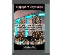 SINGAPORE CITY GUIDE: Marina Bay, Chinatown, Gardens by the Bay, Sentosa, and Hidden Foodie Spots