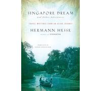 Singapore Dream and Other Adventures: Travel Writings from an Asian Journey [Idioma Inglés]