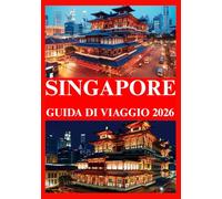 SINGAPORE GUIDA DI VIAGGIO 2026