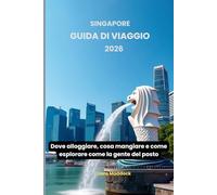 Singapore Guida di viaggio 2026: Dove alloggiare, cosa mangiare e come esplorare come la gente del posto