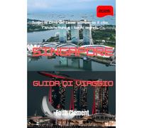 SINGAPORE Guida di viaggio 2026: Scopri la Città del Leone attraverso il cibo, l'architettura e i luoghi segreti.