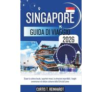 Singapore Guida Di Viaggio 2026: Scopri la cultura locale, i quartieri vivaci, le attrazioni imperdibili, i luoghi avventurosi e le delizie culinarie della Città del Leone