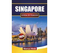 SINGAPORE GUIDA DI VIAGGIO 2026: Scopri le principali attrazioni, i monumenti iconici, la cucina locale e le esperienze culturali nel sud-est asiatico