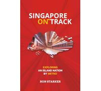 Singapore on Track: Exploring an Island Nation by Metro
