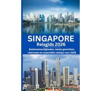 Singapore Reisgids 2026: Bezienswaardigheden, lokale gerechten, reisroutes en essentiële reistips voor 2026