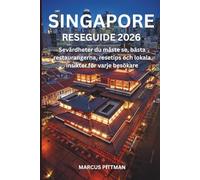 SINGAPORE RESEGUIDE 2026 (FULL FÄRG): Sevärdheter du måste se, bästa restaurangerna, resetips och lokala insikter för varje besökare (Explorer’s Travel Guides)