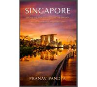 SINGAPORE THE QUIET GENIUS OF A SMALL ISLAND: A Meditation on Survival, Design, and Vision