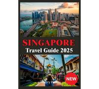 SINGAPORE TRAVEL GUIDE 2025