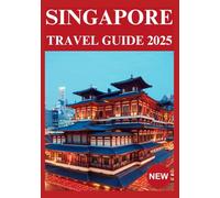 SINGAPORE TRAVEL GUIDE 2025