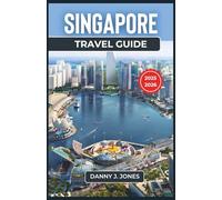 Singapore Travel Guide 2025-2026: Discover Local Experiences, Food, and Culture Beyond the Tourist Spots