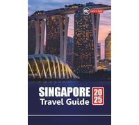 SINGAPORE TRAVEL GUIDE 2025: Explore Top Attractions, Local Food, Hidden Gems, Itineraries and Budget Tips for First-Time Visitors