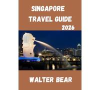 Singapore Travel Guide 2026