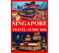 SINGAPORE TRAVEL GUIDE 2026
