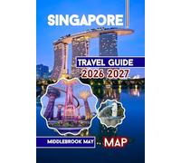 Singapore Travel Guide 2026 2027: Culture, Gardens, Family Adventures, first timer tips and Sentosa Island with Maps & Photos in Southeast Asia (All-Season Local Guides 2025)