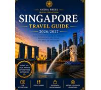 Singapore Travel Guide 2026/2027 The Ultimate Guide to Marina Bay, Sentosa, Gardens by the Bay, Hawker Food, Hidden Gems, Cultural Neighborhoods, Shopping, Family Attractions, Budget Tips.