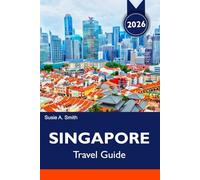 SINGAPORE Travel Guide 2026-2027: Top Attractions, Marina Bay, Gardens by the Bay, Food & Travel Itineraries