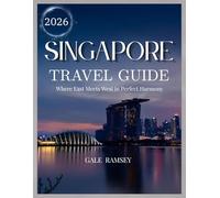 Singapore Travel Guide 2026: A Complete Insider’s Handbook to Planning Your Trip, Exploring Iconic Attractions, Navigating Neighborhoods, Experiencing ... (Discover Asia: City-by-City Travel Guides)