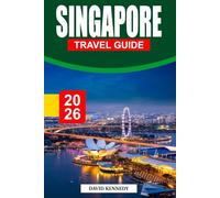 SINGAPORE TRAVEL GUIDE 2026: A Dynamic City of Futuristic Skylines, Lush Gardens, and Street Food Delights.