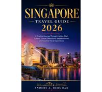 Singapore Travel Guide 2026: A Practical Journey Through the Lion City’s Culture, Cuisine, Attractions, Neighborhoods, and Essential Travel Experiences