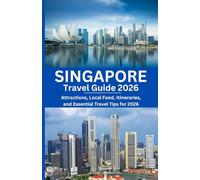 Singapore Travel Guide 2026: Attractions, Local Food, Itineraries, and Essential Travel Tips for 2026