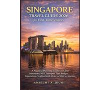 Singapore Travel Guide 2026 for First-Time Visitors: A Practical Planning Guide with Clear Itineraries, MRT Transport Tips, Budget Expectations, Neighborhood Advice and Must-See Attractions