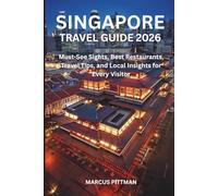 SINGAPORE TRAVEL GUIDE 2026 (FULL COLOR): Must-See Sights, Best Restaurants, Travel Tips, and Local Insights for Every Visitor (Explorer’s Travel Guides)