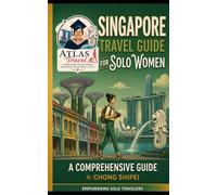 Singapore Travel Guide for Solo Women: A Singapore Travel Guide for Single Woman
