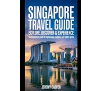 SINGAPORE TRAVEL GUIDE (TRAVELLING AND HIKING GUIDE BOOKS)