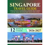 Singapore Travel Guide: Ultimate Itineraries, Essential Routes, and Insider Tips for Gardens by the Bay, Sentosa, Marina Bay Sands, Hawker Centers & More