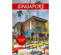 Singapore Travel Guidebook 2026: Discover the Lion City: Your Ultimate Guide to Singapore's Culture, Cuisine & Hidden Gems in 2026