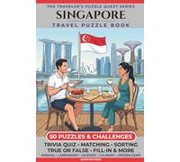 Singapore Travel Puzzle Book: 50 Brain Games, Trivia & Things to Do for Adults | Local History, Landmarks, Hidden Tips & Culinary Secrets | The ... Trip (The Traveler's Puzzle Quest Series)