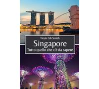Singapore: Tutto quello che c'è da sapere
