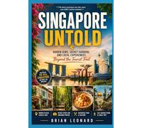 SINGAPORE UNTOLD: Hidden Gems, Secret Gardens, and Local Experiences Beyond the Tourist Trail