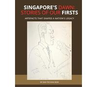 SINGAPORE'S DAWN: STORIES OF OUR FIRSTS