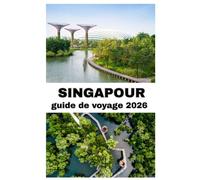 SINGAPOUR GUIDE DE VOYAGE 2026