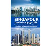 Singapour Guide de voyage 2026: Attractions, gastronomie locale, itinéraires et conseils de voyage essentiels pour 2026