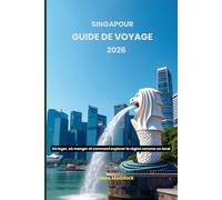 Singapour Guide de voyage 2026: Où loger, où manger et comment explorer la région comme un local