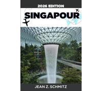 SINGAPOUR GUIDE DE VOYAGE: Explorez Singapour en 7 jours avec un budget limité, profitez d'expériences incroyables sans vous ruiner.